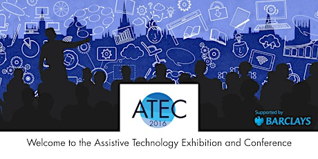 ATEC - Assistive Technology Exhibition and Conference: 17th May 2016 primary image