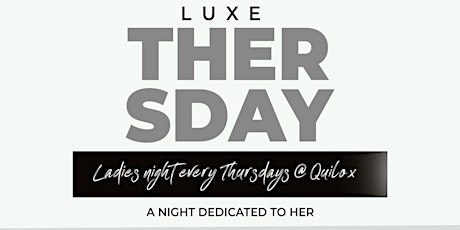 Luxe Thersday | Open Bar | Ladies Night Out | Every Thursday tickets