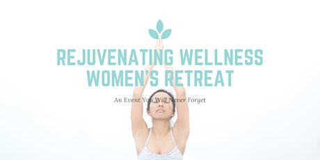 Rejuvenating Wellness Women's Retreat tickets