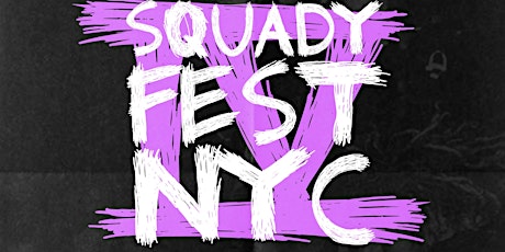 SQUADY FEST NYC FT SQUADY BOYZ & FRIENDS primary image