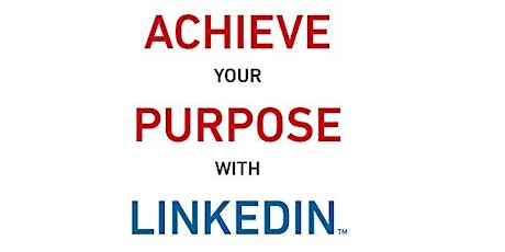 Achieve Your Purpose With LinkedIn Workshop Max 5 Participants primary image