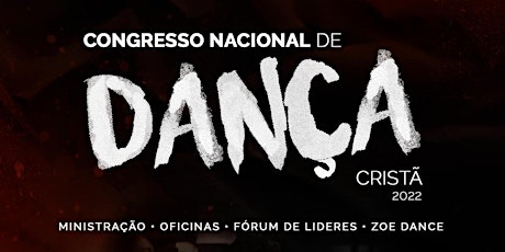 Congresso Nacional de Dança Cristã - 2022 - #21anos tickets
