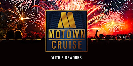 Motown Cruise with Fireworks 2022 tickets