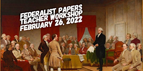 Understanding the Federalist Papers: A Workshop for Teachers - Austin Area tickets