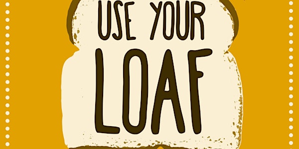 Fork to Fork Special Edition: Use Your Loaf!