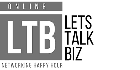 Let’s Talk Biz Networking HAPPY HOUR (online) tickets
