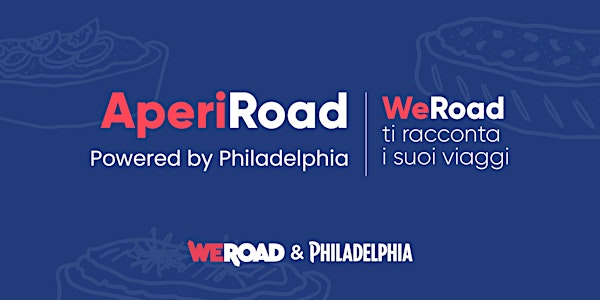 AperiRoad powered by Philadelphia | WeRoad ti racconta i suoi viaggi