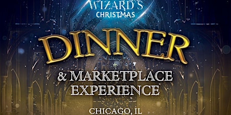CHICAGO, IL: A Wizard's Christmas Dinner & Marketplace (5:30pm-8:30pm) tickets