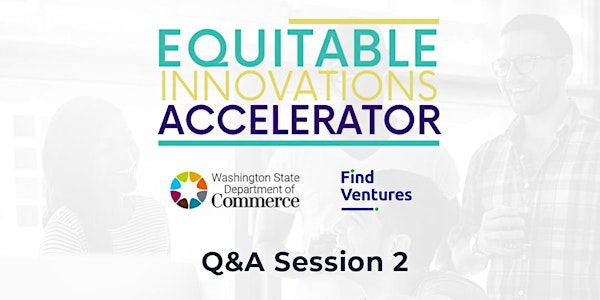 Equitable Innovation Accelerator - Q&A Session 2
