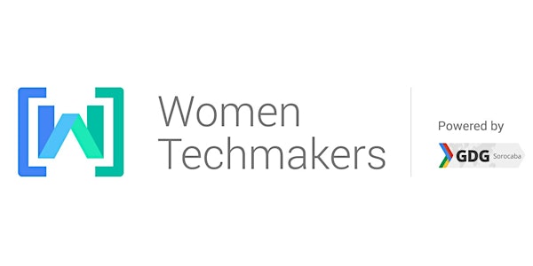 Encontro de Março Women TechMakers Sorocaba - Semana da Mulher na Tecnologi...