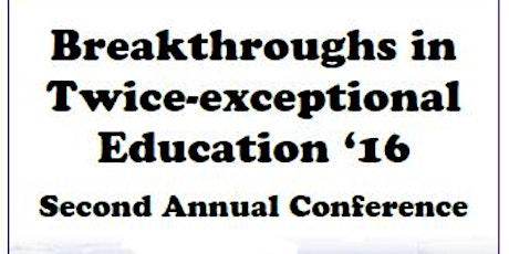 BREAKTHROUGHS IN TWICE EXCEPTIONAL EDUCATION '16 primary image
