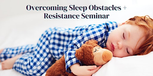 Hauptbild für Overcoming Sleep Obstacles + Resistance Seminar