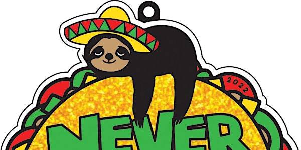 2022 Taco Sloth 1M 5K 10K 13.1 26.2-Save $2