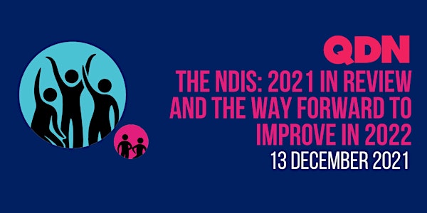 QDN Member Event - NDIS : 2021 in review and the way forward to imp