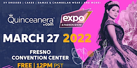 Fresno Quinceanera.com Expo and Fashion Show 2022 tickets