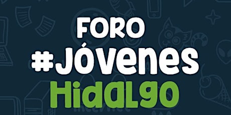 Imagen principal de Foro Jóvenes Hidalgo 2021 | Online