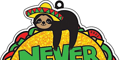 2022 Taco Sloth 1M 5K 10K 13.1 26.2-Save $2 tickets