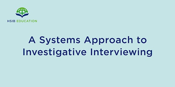 A Systems Approach to Investigative Interviewing