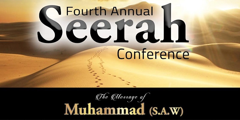4th Annual Seerah Conference: The Message of Muhammad (SAW)