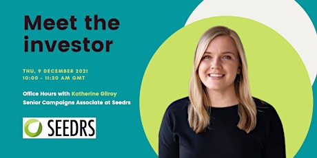 Meet the investor - Office hours with Katherine Gilroy, Seedrs