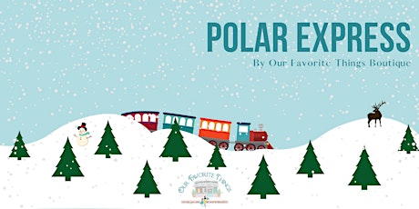 Polar Express with Our Favorite Things Boutique