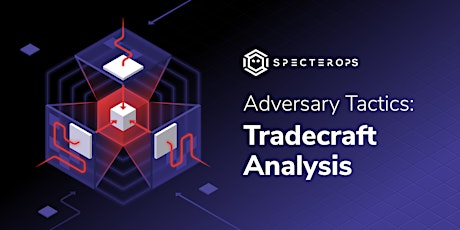 Adversary Tactics - Tradecraft Analysis Training - EU - June 2022