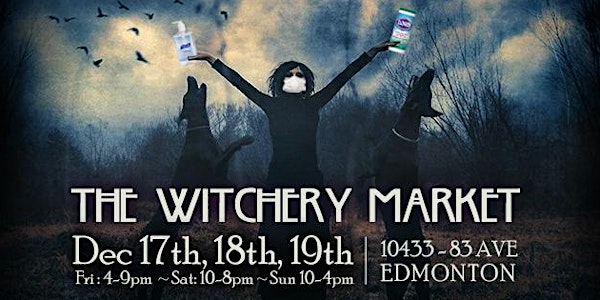 The Witchery Market ~ Dec 17th, 18th, 19th