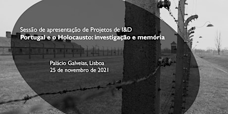Sessão de Apresentação de Projetos de I&D  "Portugal e o Holocausto"