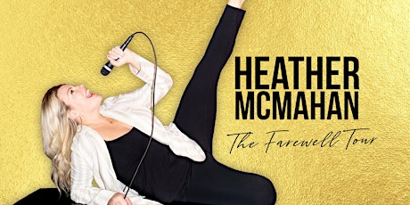 Heather McMahan: The Farewell Tour tickets