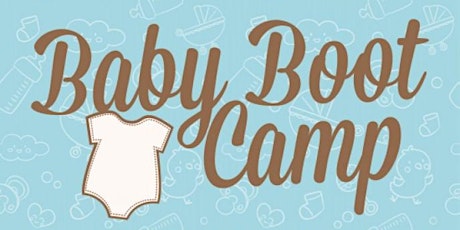 New Parent Support Program - Baby Boot Camp - Bldg. 13150 tickets
