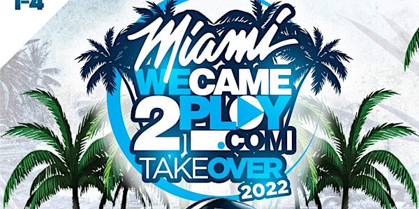 THEE WeCame2Play.com Miami Takeover 2022