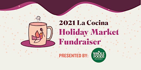 Primaire afbeelding van 2021 La Cocina Holiday Market Fundraiser