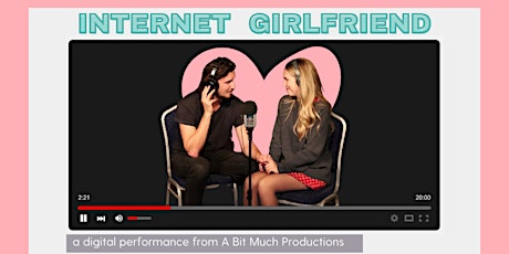 Internet Girlfriend: A Digital Theatre Performance -Now Extended! primary image