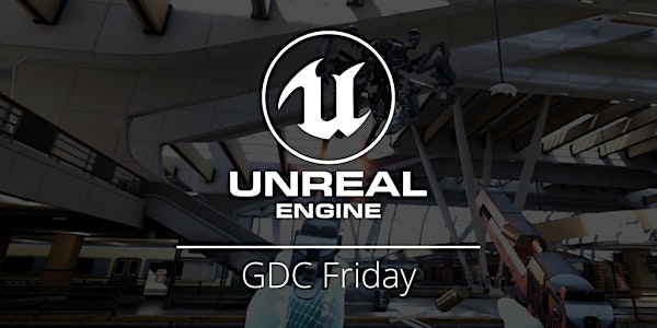 Introduction to Unreal: GDC Friday