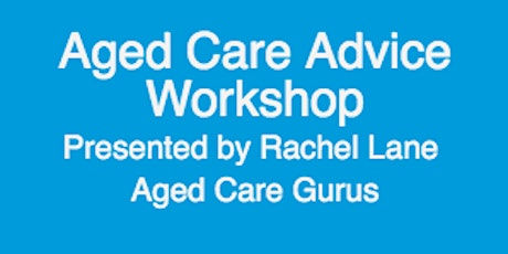 Aged Care Advice Workshop - Perth primary image