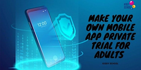 Make your Own Mobile App - Private Trial for Adults. tickets