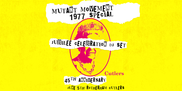 Mutant Movement 1977 Special:45th Anniversary Jubilee Celebration ROTHERHAM