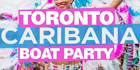 Toronto Caribana Boat Party 2022 | Friday July 29th (Official Page) tickets