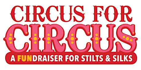 Circus for Circus - a FUNdraiser for Stilts & Silks