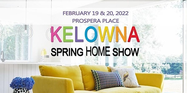 2022 Kelowna Spring Home Show