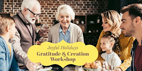 Joyful Holidays Gratitude & Creation Workshop primary image
