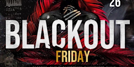 Blackout Friday  : Thanksgiving Weekend