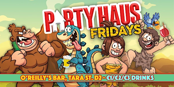O'Reilly's | Party Haus Fridays | Friday 26th Nov | Doors 8pm - Midnight