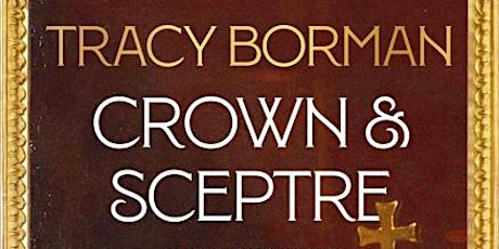 Crown and Sceptre - A Talk by Tracy Borman tickets