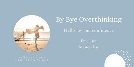 Hauptbild für By Bye Overthinking Masterclass - Hello Joy and Confidence