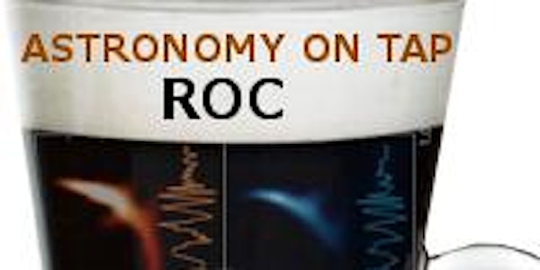 Astronomy on Tap ROC: March 2016