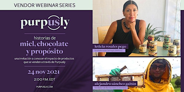 Purpusly Webinar Series: Historias de Miel, Chocolate y Propósito