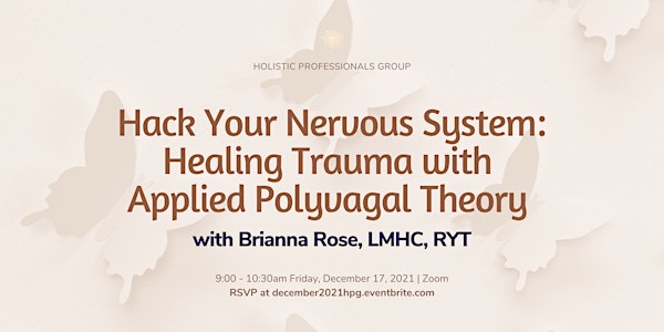 Hack Your Nervous System:  Healing Trauma with Applied Polyvagal Theory