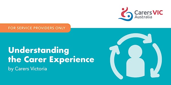 Understanding the Carer Experience Online Workshop -Service Providers #8533
