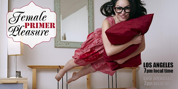 Female Pleasure Primer: a workshop with Sex Nerd Sandra (7PM LOS ANGELES LOCAL TIME)